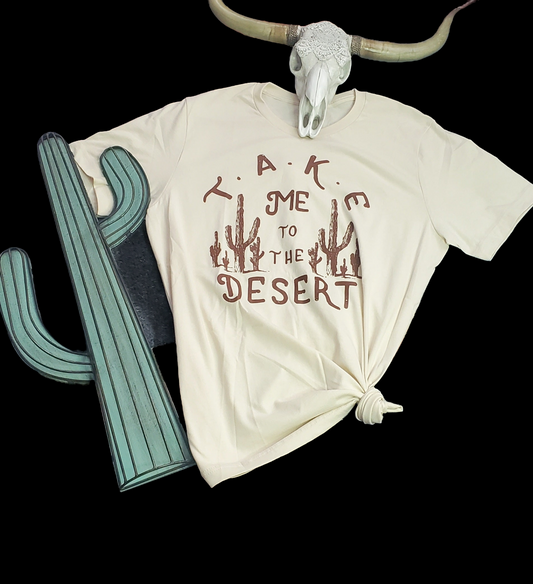 Take Me To The Desert Tee